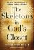 The Skeletons in God's Closet : The Mercy of Hell, the Surprise of Judgment, the Hope of Holy War