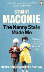 The Nanny State Made Me : A Story of Britain and How to Save It