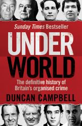 Underworld : The Inside Story of Britain's Professional and Organised Crime