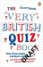 The Very British Quiz Book : How d'you Make a Proper Cup of Tea? (and 720 Other Essential Questions)