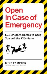 Open in Case of Emergency : 501 Games to Entertain and Keep You and the Kids Sane