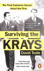 Surviving the Krays : The Final Explosive Secret about the Firm