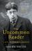The Uncommon Reader : A Life of Edward Garnett