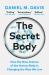 The Secret Body : How the New Science of the Human Body Is Changing the Way We Live