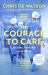 The Courage to Care : Nurses, Families and Hope