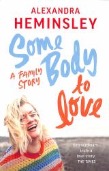 Some Body to Love : A Family Story