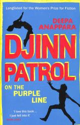Djinn Patrol on the Purple Line : Discover the Immersive Novel Longlisted for the Women's Prize 2020