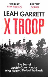 X Troop : The Secret Jewish Commandos Who Helped Defeat the Nazis