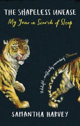 The Shapeless Unease : My Year in Search of Sleep