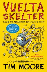 Vuelta Skelter : Riding the Remarkable 1941 Tour of Spain