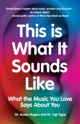This Is What It Sounds Like : What the Music You Love Says about You