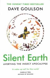 Silent Earth : Averting the Insect Apocalypse