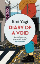 Diary of a Void : A Hilarious, Feminist Read from the New Star of Japanese Fiction