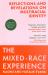 The Mixed Race Experience : Reflections and Revelations on Multicultural Identity