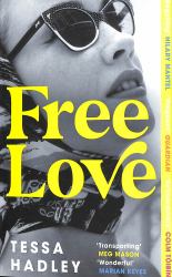Free Love : 'So Real and Humane and Utterly Transporting' - Meg Mason, Author of Sorrow and Bliss