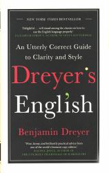 Dreyer's English : An Utterly Correct Guide to Clarity and Style