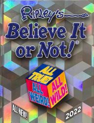 Ripley's Believe It or Not! 2022 : All True! All Weird! All Wild!