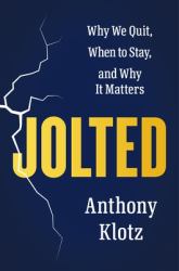 Jolted : Why We Quit, When to Stay, and Why It Matters