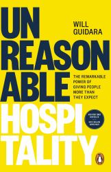 Unreasonable Hospitality : The Remarkable Power of Giving People More Than They Expect
