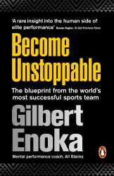 Become Unstoppable : The Blueprint from the World's Most Successful Sports Team