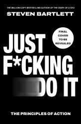 Just F*cking Do It : The Principles of Action