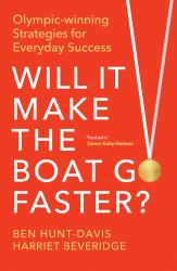 Will It Make the Boat Go Faster : Olympic-Winning Strategies for Everyday Success