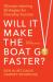 Will It Make the Boat Go Faster : Olympic-Winning Strategies for Everyday Success