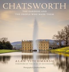 Chatsworth : Its Gardens and the People Who Made Them