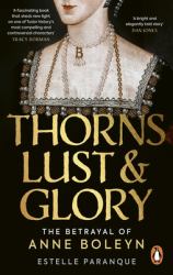 Thorns, Lust and Glory : The Betrayal of Anne Boleyn