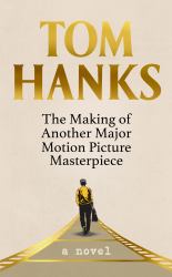 The Making of Another Major Motion Picture Masterpiece : A Novel