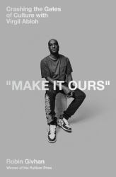 Make It Ours : Virgil Abloh and the Transformation of Fashion