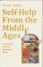 Self-Help from the Middle Ages : A Journey into the Medieval Mind