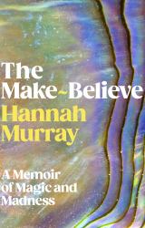 The Make-Believe : A Memoir of Magic and Madness