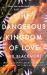 The Dangerous Kingdom of Love The Dangerous Kingdom of Love
