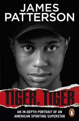 Tiger, Tiger : His Life, As It's Never Been Told Before