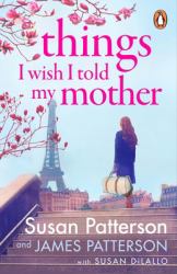 Things I Wish I Told My Mother : A Novel