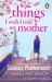Things I Wish I Told My Mother : A Novel
