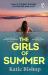 The Girls of Summer : The Addictive and Thought-Provoking Book Club Debut The Girls of Summer : The Addictive and Thought-Provoking Book Club Debut