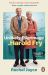 The Unlikely Pilgrimage of Harold Fry : The Uplifting and Redemptive No. 1 Sunday Times Bestseller