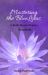 Mastering the BlueLotus : A Reiki Master/Teacher Handbook