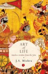 Art of Life : Timeless Wisdom from the Gita