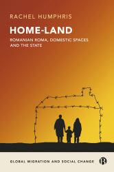 Home-Land: Romanian Roma, Domestic Spaces and the State