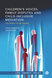 Children's Voices, Family Disputes and Child-Inclusive Mediation : The Right to Be Heard