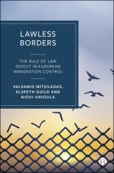 Lawless Borders : The Rule of Law Deficit in European Immigration Control