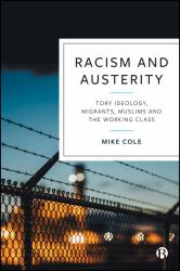 Racism and Austerity : Tory Ideology, Migrants, Muslims and the Working Class
