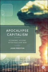 Apocalypse Capitalism : Economic Visions after Nuclear War