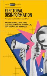 Electoral Disinformation : Policymakers, Practitioners and Platforms