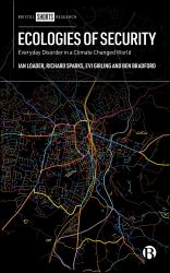 Ecologies of Security : Everyday Disorder in a Climate Changed World