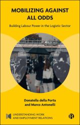 Mobilizing Against All Odds : Building Labour Power in the Logistic Sector