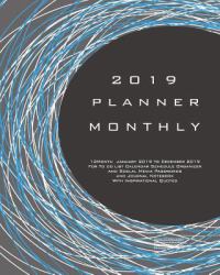 2019 Planner Monthly : 12 Month January 2019 to December 2019 for to Do List Calendar Schedule Organizer and Soclal Media Passwords and Journal Notebook with Inspirational Quotes